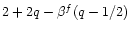 $2+2q-\beta^f(q-1/2)$