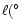 $\ell(^{\circ}$