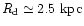 ${\it R_{\rm d}} \simeq 2.5~{\rm kpc}$