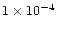 $1 \times 10 ^{-4}$