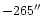 $-265\hbox {$^{\prime \prime }$ }$