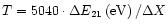 $T = 5040 \cdot \Delta E_{21} \left( {\rm eV} \right)/\Delta X$