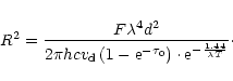 \begin{displaymath}
R{}^{2} = \frac{{F\lambda ^{4}d^{2}}}{{2\pi hcv_{\rm d} \lef...
...} \right) \cdot {\rm e}^{ - \frac{{1.44}}{{\lambda T}}}}}\cdot
\end{displaymath}