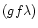 $(gf\lambda)$