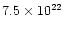 $7.5 \times 10^{22}$