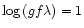 $\log\,(gf\lambda)=1$