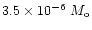 $3.5 \times 10^{-6}~ M_{\rm o}$