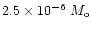 $2.5 \times 10^{-6}~ M_{\rm o}$