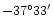 $-37^{\circ}33{'}$
