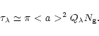 \begin{displaymath}%
\tau_{\lambda} \simeq \pi <a>^{2} Q_{\lambda} N_{\rm g}.
\end{displaymath}