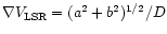 $\nabla V_{\rm LSR}=(a^{2}+b^{2})^{1/2}/D$