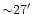 ${\sim}27^{\prime}$