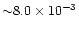${\sim}8.0\times10^{-3}$