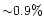 ${\sim}0.9\%$
