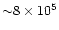 ${\sim}8\times10^{5}$