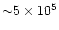 ${\sim}5\times10^{5}$