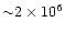 ${\sim}2\times10^{6}$