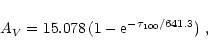 \begin{displaymath}%
A_{V} = 15.078\,(1-{\rm e}^{-\tau_{100}/641.3})~,
\end{displaymath}