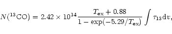 \begin{displaymath}%
N(^{13}{\rm CO})=2.42\times10^{14}\frac{T_{\rm ex}+0.88}{1-{\rm exp}(-5.29/T_{\rm ex})}\int{\tau_{13}{\rm d}v},
\end{displaymath}