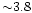 ${\sim} 3.8$