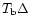 $T_{\rm b}\Delta$