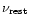 $\nu_{\rm rest}$