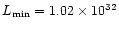 $L_{\rm min}=1.02 \times 10^{32}$