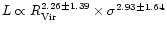 $L\propto R_{\rm Vir}^{2.26\pm 1.39}\times
\sigma ^{2.93\pm 1.64}$