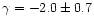 $\gamma =-2.0\pm 0.7$