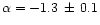 $\alpha =-1.3\,\pm \,0.1$