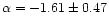 $\alpha =-1.61\pm 0.47$