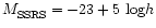 $M_{\rm SSRS}^{}=-23+5~{\rm log}h$