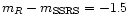 $m_R-m_{\rm SSRS}=-1.5$