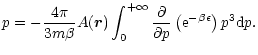 $\displaystyle p=-{4\pi\over 3 m\beta} A(\vec{r})\int_{0}^{+\infty}{\partial\over\partial p}\left({\rm e}^{-\beta\epsilon}\right)p^{3}{\rm d}p.$