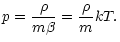 $\displaystyle p={\rho\over m\beta}={\rho\over m}{k}T.$