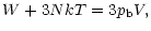 $\displaystyle W+3NkT=3p_{\rm b}V,$