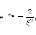 \begin{displaymath}{\rm e}^{-\psi_{\rm s}}={2\over\xi^{2}},
\end{displaymath}