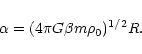 \begin{displaymath}\alpha=(4\pi G\beta m\rho_{0})^{1/2}R.
\end{displaymath}