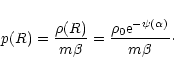\begin{displaymath}p(R)={\rho(R)\over m\beta}={\rho_{0}{\rm e}^{-\psi(\alpha)}\over m\beta}\cdot
\end{displaymath}