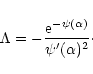 \begin{displaymath}\Lambda=-{{\rm e}^{-\psi(\alpha)}\over\psi'(\alpha)^{2}}\cdot
\end{displaymath}