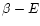 $\beta-E$