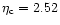 $\eta_{\rm c}=2.52$