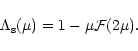 \begin{displaymath}\Lambda_{\rm s}(\mu)=1-\mu{\cal F}(2\mu).
\end{displaymath}
