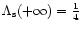 $\Lambda_{\rm s}(+\infty)={1\over
4}$