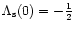 $\Lambda_{\rm s}(0)=-{1\over
2}$