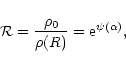 \begin{displaymath}{\cal R}={\rho_{0}\over \rho(R)}={\rm e}^{\psi(\alpha)},
\end{displaymath}