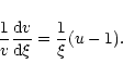 \begin{displaymath}{1\over v}{{\rm d}v\over {\rm d}\xi}={1\over\xi}(u-1).
\end{displaymath}