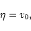 \begin{displaymath}\eta=v_{0},
\end{displaymath}
