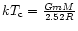 $kT_{\rm c}={GmM\over 2.52 R}$