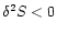 $\delta^{2}S<0$